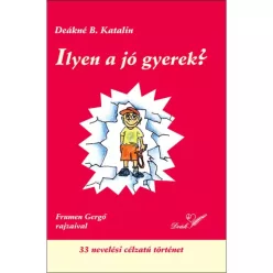 Deákné B. Katalin - Ilyen a jó gyerek? (e-könyv)