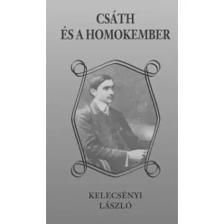 Kelecsényi László - Csáth és a Homokember (e-könyv)