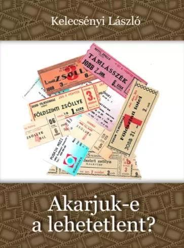 Kelecsényi László - Akarjuk-e a lehetetlent? (e-könyv)