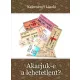 Kelecsényi László - Akarjuk-e a lehetetlent? (e-könyv)