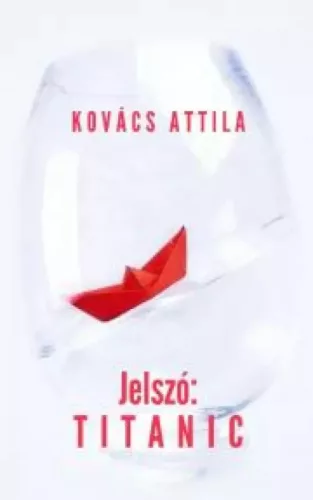 Kovács Attila - Jelszó: Titanic (e-könyv)