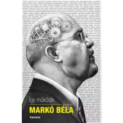   Kelemen Attila Ármin - Így működik Markó Béla (e-könyv)