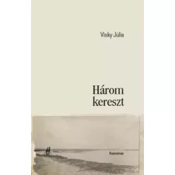 Visky Júlia - Három kereszt (e-könyv)