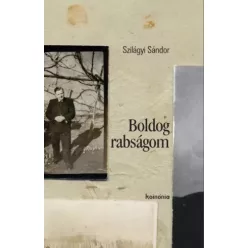 Szilágyi Sándor - Boldog rabságom (e-könyv)