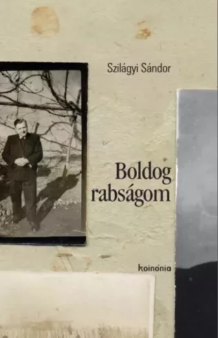 Szilágyi Sándor - Boldog rabságom (e-könyv)