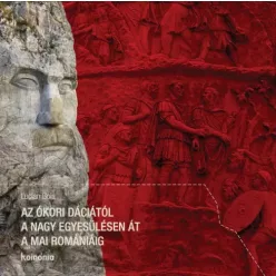   Lucian Boia - Az ókori Dáciától a nagy egyesülésen át a mai Romániáig (e-könyv)