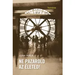 John Piper - Ne pazarold az életed! (e-könyv)