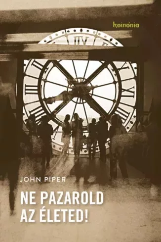 John Piper - Ne pazarold az életed! (e-könyv)