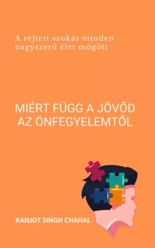 Ranjot Singh Chahal - Miért függ a jövőd az önfegyelemtől (e-könyv)