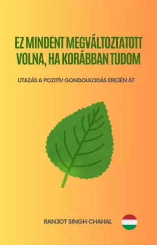 Ranjot Singh Chahal - Ez mindent megváltoztatott volna, ha korábban tudom (e-könyv)