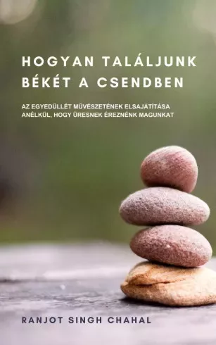 Ranjot Singh Chahal - Hogyan találjunk békét a csendben (e-könyv)