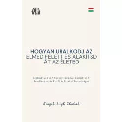   Ranjot Singh Chahal - Hogyan uralkodj az elméd felett és alakítsd át az életed (e-könyv)