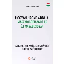   Ranjot Singh Chahal - Hogyan hagyd abba a visszafogottságot, és élj magabiztosan (e-könyv)