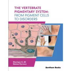   Naima Parveen, Sharique A. Ali - The Vertebrate Pigmentary System: From Pigment Cells to Disorders (e-könyv)