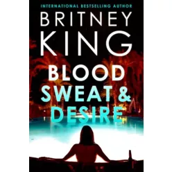   Britney King - Blood, Sweat, and Desire: A Psychological Thriller (e-könyv)