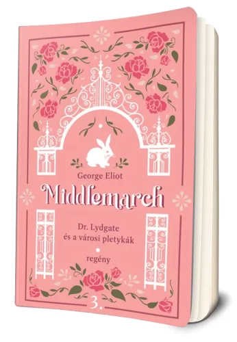 George Eliot - Dr. ​Lydgate és a városi pletykák (Middlemarch 3.)
