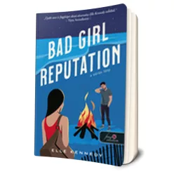   Elle Kennedy - Bad ​Girl Reputation - A zűrös lány (Avalon Bay 2.)