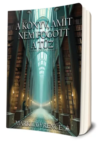 Mark Lawrence - A ​könyv, amit nem fogott a tűz (A könyvtár 1.)