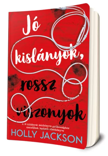 Holly Jackson - Jó ​kislányok, rossz viszonyok (Jó kislányok kézikönyve gyilkossághoz 2.) 