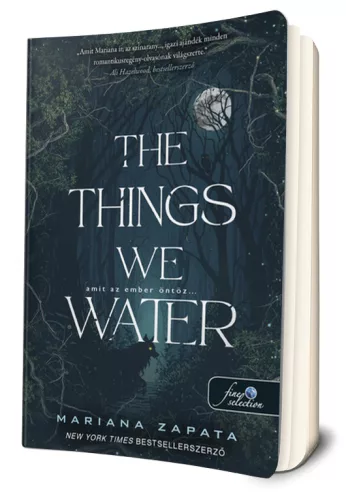 Mariana Zapata - The ​Things We Water - Amit az ember öntöz…