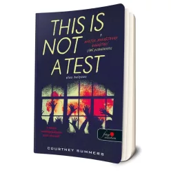   Courtney Summers - This ​is Not a Test - Éles helyzet / Please Remain Calm - Kérjük, maradjanak higgadtak!